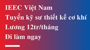 IEEC Việt Nam tuyển dụng kỹ sư thiết kế cơ khí