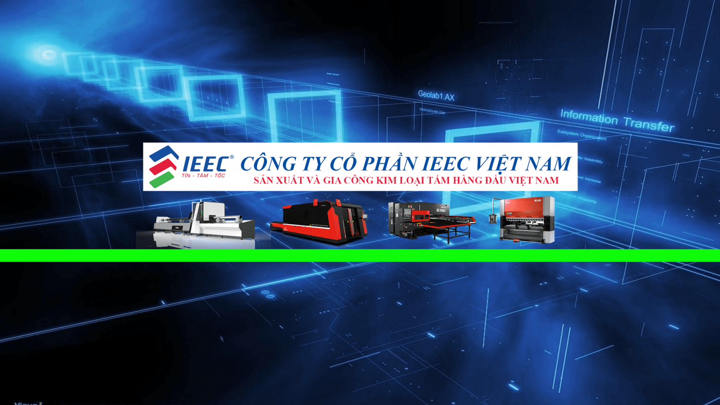 Công ty cổ phần IEEC Việt Nam sản xuất và gia công kim loại tấm hàng đầu Việt Nam